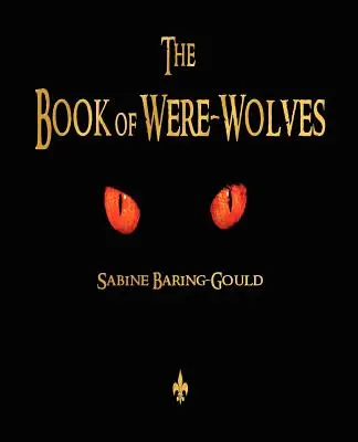 Le livre des loups-garous - The Book of Were-Wolves