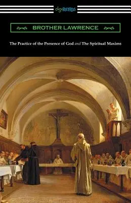 La pratique de la présence de Dieu et les maximes spirituelles - The Practice of the Presence of God and The Spiritual Maxims