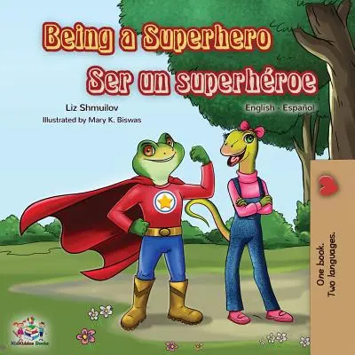 Being a Superhero Ser un superhroe : Livre bilingue anglais-espagnol - Being a Superhero Ser un superhroe: English Spanish Bilingual Book