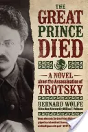 Le grand prince est mort : un roman sur l'assassinat de Trotski - The Great Prince Died: A Novel about the Assassination of Trotsky