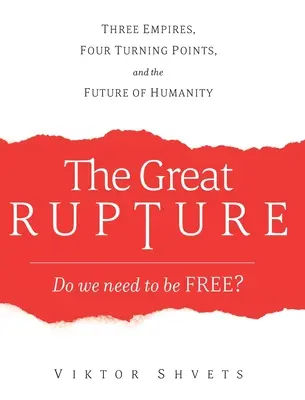 La grande rupture : Trois empires, quatre tournants et l'avenir de l'humanité - The Great Rupture: Three Empires, Four Turning Points, and the Future of Humanity