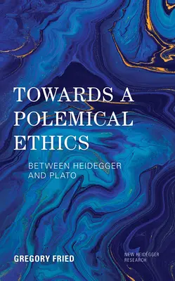 Vers une éthique polémique : Entre Heidegger et Platon - Towards a Polemical Ethics: Between Heidegger and Plato
