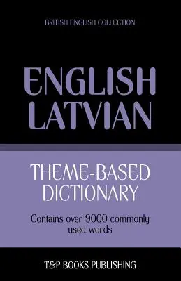 Dictionnaire thématique Anglais britannique-Letton - 9000 mots - Theme-based dictionary British English-Latvian - 9000 words