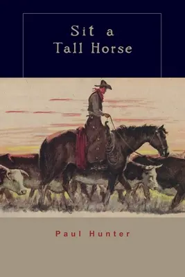 Assieds-toi sur un grand cheval : histoires d'échanges entre vachers - Sit a Tall Horse: Stories of Cowhand Give and Take