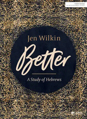 Mieux - Livre d'étude biblique : Une étude des Hébreux - Better - Bible Study Book: A Study of Hebrews