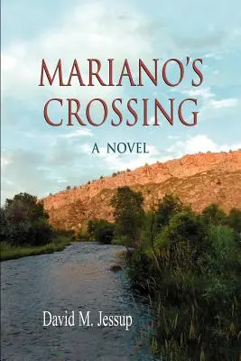 La traversée de Mariano, un roman - Mariano's Crossing, a Novel