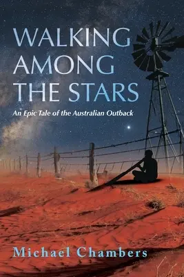 Marcher parmi les étoiles : Un conte épique de l'Outback australien - Walking Among the Stars: An Epic Tale of the Australian Outback