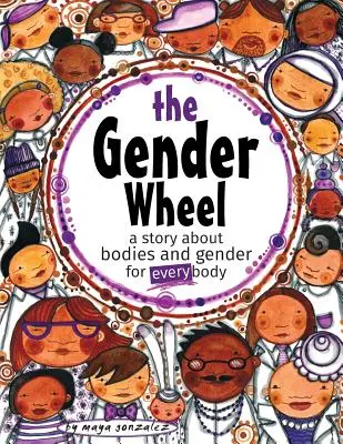 La roue des sexes : une histoire sur les corps et les sexes pour tous les corps - The Gender Wheel: a story about bodies and gender for every body