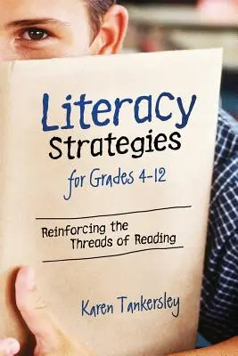 Stratégies d'alphabétisation pour les classes 4 à 12 : Renforcer les fils de la lecture - Literacy Strategies for Grades 4-12: Reinforcing the Threads of Reading