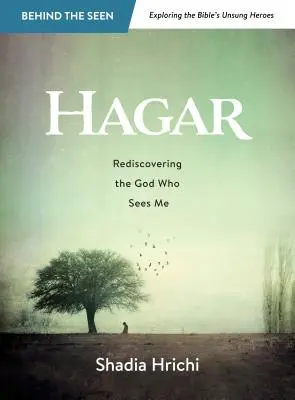 Hagar : Redécouvrir le Dieu qui me voit (étude biblique) - Hagar: Rediscovering the God Who Sees Me (Bible Study)