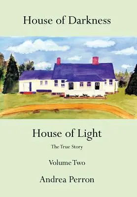 La maison des ténèbres La maison de la lumière : L'histoire vraie, volume 2 - House of Darkness House of Light: The True Story Volume Two