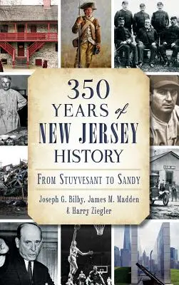 350 ans d'histoire du New Jersey : De Stuyvesant à Sandy - 350 Years of New Jersey History: From Stuyvesant to Sandy