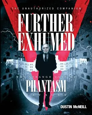 Plus loin dans l'exhumation : L'étrange cas de Phantasm Ravager - Further Exhumed: The Strange Case of Phantasm Ravager