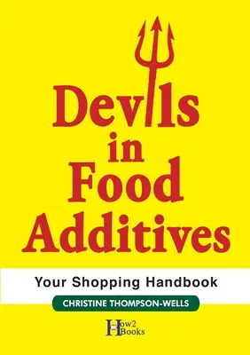 Les diables dans les additifs alimentaires - Manuel d'achat : Manuel d'achat : Manuel d'achat - Devils In Food Additives - Shopping Handbook: Shopping Handbook