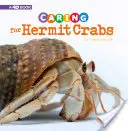 S'occuper des bernard-l'hermite : Un livre 4D - Caring for Hermit Crabs: A 4D Book