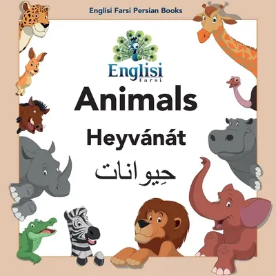 Anglais Farsi Persian Books Animals Heyvnt : Animaux Heyvnt - Englisi Farsi Persian Books Animals Heyvnt: Animals Heyvnt