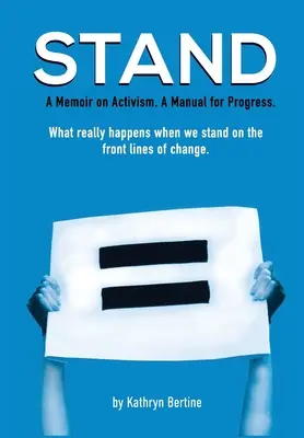 Stand : Un mémoire sur l'activisme. Un manuel pour le progrès. Ce qui se passe réellement lorsque nous sommes en première ligne du changement. - Stand: A memoir on activism. A manual for progress. What really happens when we stand on the front lines of change.