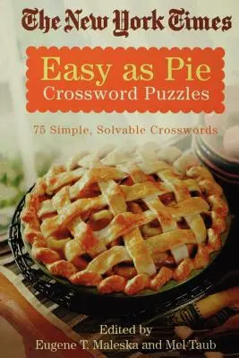 The New York Times Easy as Pie Crossword Puzzles : 75 mots croisés simples et faciles à résoudre - The New York Times Easy as Pie Crossword Puzzles: 75 Simple, Solvable Crosswords