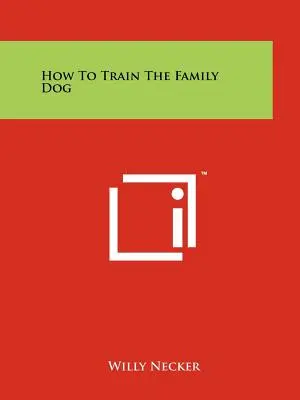 Comment dresser le chien de la famille - How to Train the Family Dog