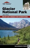 Top Trails : Glacier National Park : Des randonnées incontournables pour tous - Top Trails: Glacier National Park: Must-Do Hikes for Everyone