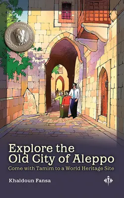 Explorez la vieille ville d'Alep : venez avec Tamim sur un site du patrimoine mondial - Explore the Old City of Aleppo: Come with Tamim to a World Heritage Site