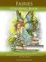 Livre de coloriage des fées en niveaux de gris : Fées des fleurs, Pixis espiègles, esprits mystiques de la lune et gardiens magiques de la forêt. - Fairies Coloring Book Grayscale: Flower Fairies, Playful Pixis, Mystical Moon Spirites and Magical Guardians of the Forest