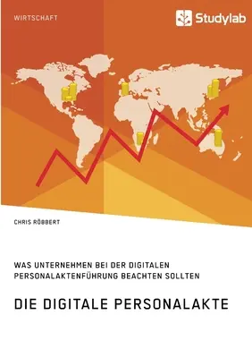 La personnalisation numérique. Ce que les entreprises doivent savoir sur le traitement numérique des données personnelles - Die digitale Personalakte. Was Unternehmen bei der digitalen Personalaktenfhrung beachten sollten