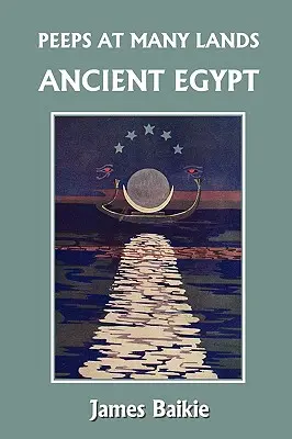 Des yeux dans de nombreuses contrées : L'Égypte ancienne (Yesterday's Classics) - Peeps at Many Lands: Ancient Egypt (Yesterday's Classics)