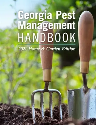 Manuel de lutte contre les parasites en Géorgie : 2021 Home and Garden Edition - Georgia Pest Management Handbook: 2021 Home and Garden Edition