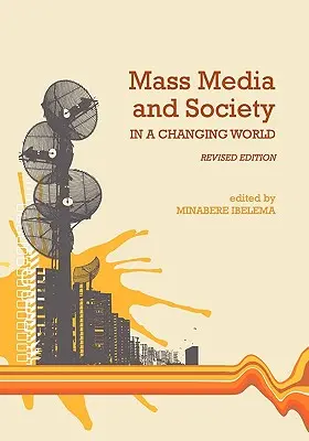 Médias et société dans un monde en mutation (édition révisée) - Mass Media and Society in a Changing World (Revised Edition)