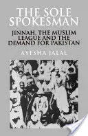 L'unique porte-parole : Jinnah, la Ligue musulmane et la revendication du Pakistan - The Sole Spokesman: Jinnah, the Muslim League and the Demand for Pakistan