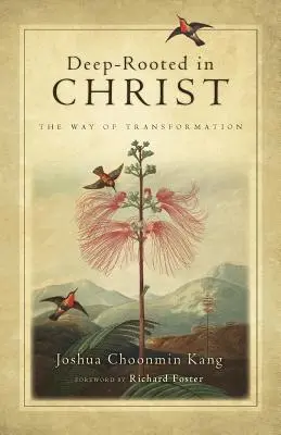 Enracinés dans le Christ : Le chemin de la transformation - Deep-Rooted in Christ: The Way of Transformation