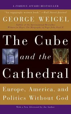 Le cube et la cathédrale : L'Europe, l'Amérique et la politique sans Dieu - The Cube and the Cathedral: Europe, America, and Politics Without God