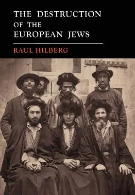 La destruction des Juifs d'Europe : Fac-similé de la première édition de 1961 - The Destruction of the European Jews: 1961 First Edition Facsimile