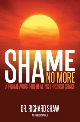 La honte, c'est fini : Un cadre pour la guérison par la grâce - Shame No More: A Framework for Healing Through Grace