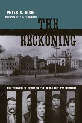 Le bilan : Le triomphe de l'ordre à la frontière des hors-la-loi du Texas - The Reckoning: The Triumph of Order on the Texas Outlaw Frontier