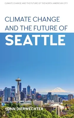 Le changement climatique et l'avenir de Seattle - Climate Change and the Future of Seattle