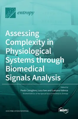 Évaluer la complexité des systèmes physiologiques par l'analyse des signaux biomédicaux - Assessing Complexity in Physiological Systems through Biomedical Signals Analysis
