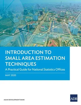 Introduction aux techniques d'estimation pour les petites régions : Un guide pratique pour les bureaux nationaux de statistiques - Introduction to Small Area Estimation Techniques: A Practical Guide for National Statistics Offices
