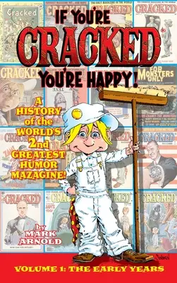 Si tu es fêlé, tu es heureux (livre de poche) : L'histoire de Mazagine la fêlée, partie Won - If You're Cracked, You're Happy (hardback): The History of Cracked Mazagine, Part Won