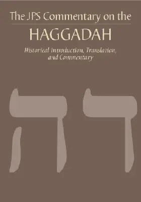 Le commentaire JPS sur la Haggadah : Introduction historique, traduction et commentaire - The JPS Commentary on the Haggadah: Historical Introduction, Translation, and Commentary