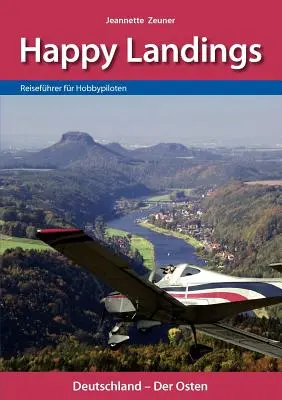 Happy Landings : Guide de voyage pour les pilotes de loisir - Happy Landings: Reisefhrer fr Hobbypiloten