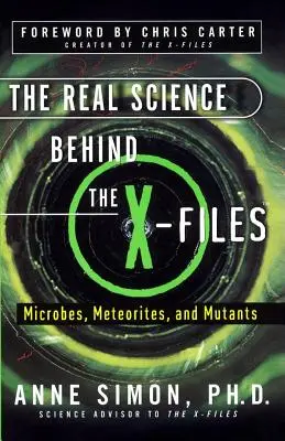 La vraie science derrière X-Files : Microbes, météorites et mutants - The Real Science Behind the X-Files: Microbes, Meteorites, and Mutants