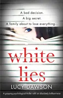 Les mensonges blancs : Un thriller psychologique captivant avec un rebondissement absolument génial - White Lies: A gripping psychological thriller with an absolutely brilliant twist