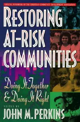 Restaurer les communautés à risque : Le faire ensemble et le faire bien - Restoring At-Risk Communities: Doing It Together and Doing It Right