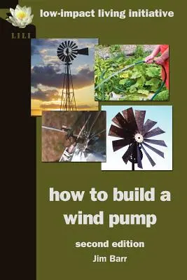 Comment construire une pompe à vent ; deuxième édition - How to Build a Wind Pump; Second Edition