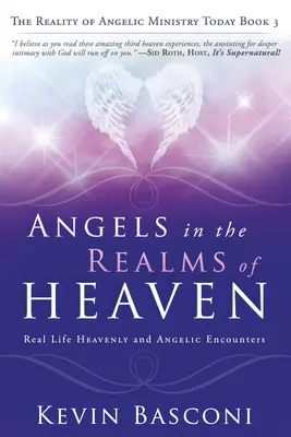 Les anges dans les royaumes du ciel : La réalité du ministère angélique aujourd'hui - Angels in the Realms of Heaven: The Reality of Angelic Ministry Today