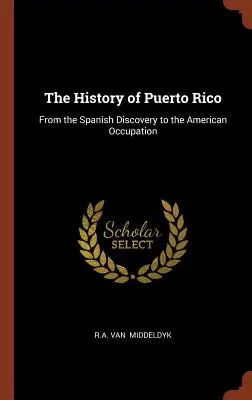 L'histoire de Porto Rico : De la découverte espagnole à l'occupation américaine - The History of Puerto Rico: From the Spanish Discovery to the American Occupation