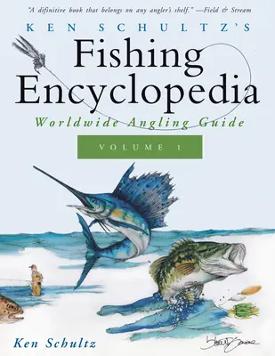 Ken Schultz's Fishing Encyclopedia Volume 1 : Worldwide Angling Guide (Encyclopédie de la pêche de Ken Schultz Volume 1 : Guide mondial de la pêche à la ligne) - Ken Schultz's Fishing Encyclopedia Volume 1: Worldwide Angling Guide
