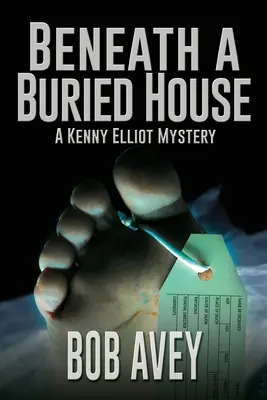 Sous une maison enterrée : Un mystère de Kenny Elliot - Beneath a Buried House: A Kenny Elliot Mystery